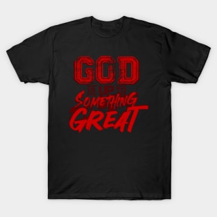 God is up to something great T-Shirt
